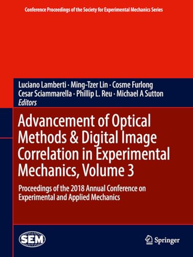 Stock image for Advancement of Optical Methods & Digital Image Correlation in Experimental Mechanics, Volume 3. for sale by Gast & Hoyer GmbH