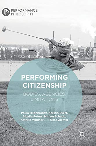 Stock image for Performing Citizenship: Bodies, Agencies, Limitations (Performance Philosophy) for sale by WorldofBooks