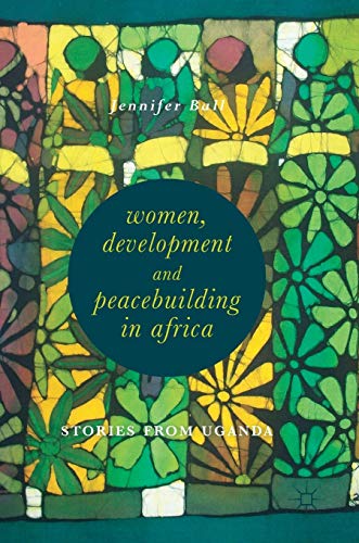 Imagen de archivo de Women, Development and Peacebuilding in Africa: Stories from Uganda a la venta por Ergodebooks