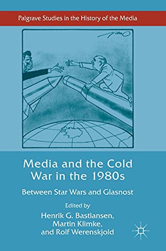 Stock image for Media and the Cold War in the 1980s: Between Star Wars and Glasnost (Palgrave Studies in the History of the Media) for sale by Lucky's Textbooks