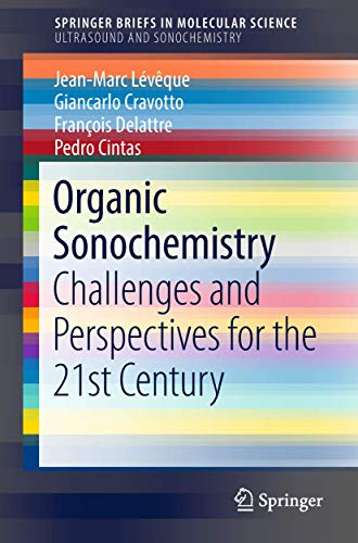 Beispielbild fr Organic Sonochemistry: Challenges and Perspectives for the 21st Century (SpringerBriefs in Molecular Science) zum Verkauf von Lucky's Textbooks