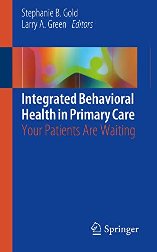 Beispielbild fr Integrated Behavioral Health in Primary Care. Your Patients Are Waiting. zum Verkauf von Antiquariat im Hufelandhaus GmbH  vormals Lange & Springer