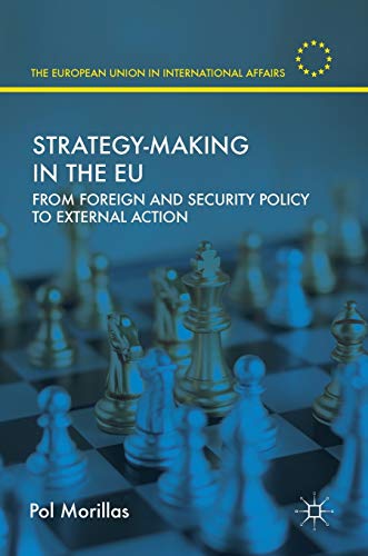 9783319986265: Strategy-Making in the EU: From Foreign and Security Policy to External Action (The European Union in International Affairs)