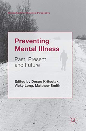 Beispielbild fr Preventing Mental Illness: Past, Present and Future (Mental Health in Historical Perspective) zum Verkauf von WorldofBooks