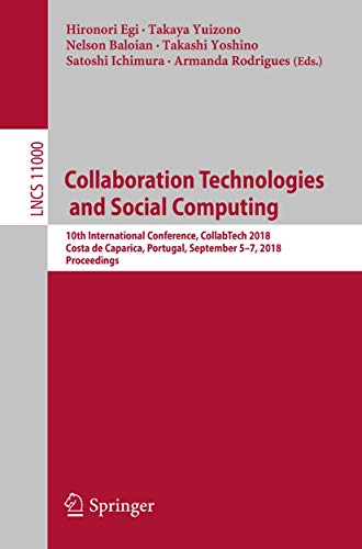 Stock image for Collaboration Technologies and Social Computing: 10th International Conference, CollabTech 2018, Costa de Caparica, Portugal, September 5-7, 2018, . Applications, incl. Internet/Web, and HCI) for sale by GF Books, Inc.