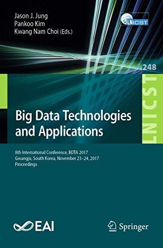 Beispielbild fr Big Data Technologies and Applications: 8th International Conference, BDTA 2017, Gwangju, South Korea, November 23-24, 2017, Proceedings (Lecture ... and Telecommunications Engineering, 248) zum Verkauf von Ria Christie Collections