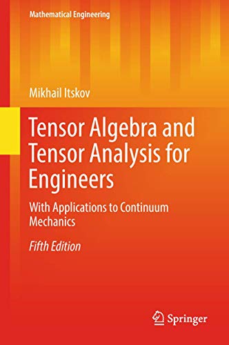9783319988054: Tensor Algebra and Tensor Analysis for Engineers: With Applications to Continuum Mechanics (Mathematical Engineering)