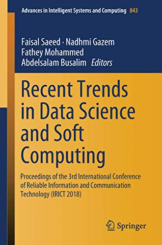 Beispielbild fr Recent Trends in Data Science and Soft Computing: Proceedings of the 3rd International Conference of Reliable Information and Communication Technology . Systems and Computing, 843, Band 843) zum Verkauf von text + tne