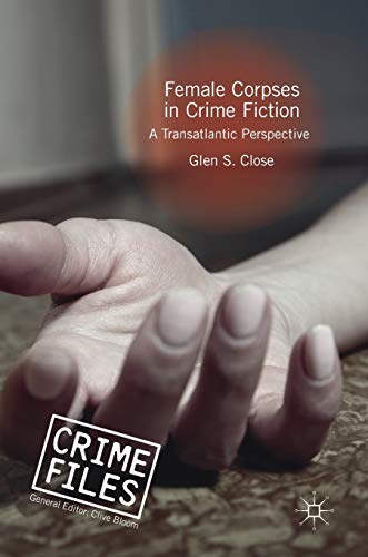 Stock image for Female Corpses in Crime Fiction: A Transatlantic Perspective (Crime Files) for sale by Lucky's Textbooks