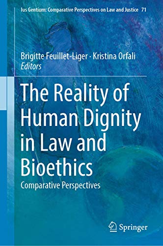 9783319991115: The Reality of Human Dignity in Law and Bioethics (Ius Gentium: Comparative Perspectives on Law and Justice, 71)