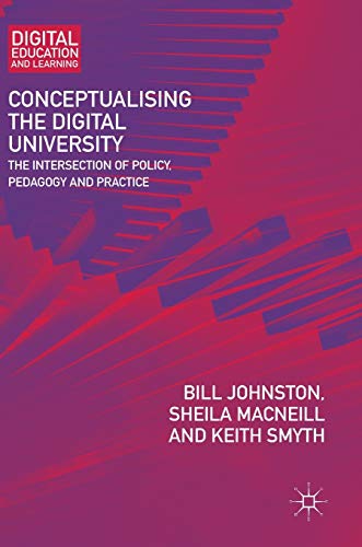 Stock image for Conceptualising the Digital University: The Intersection of Policy, Pedagogy and Practice (Digital Education and Learning) for sale by Open Books
