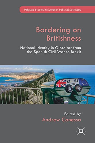 Beispielbild fr Bordering on Britishness: National Identity in Gibraltar from the Spanish Civil War to Brexit (Palgrave Studies in European Political Sociology) zum Verkauf von Books Unplugged