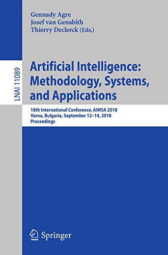 9783319993430: Artificial Intelligence: Methodology, Systems, and Applications: 18th International Conference, AIMSA 2018, Varna, Bulgaria, September 12–14, 2018, ... (Lecture Notes in Artificial Intelligence)