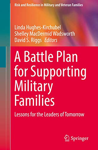 Beispielbild fr A Battle Plan for Supporting Military Families: Lessons for the Leaders of Tomorrow (Risk and Resilience in Military and Veteran Families) zum Verkauf von GF Books, Inc.