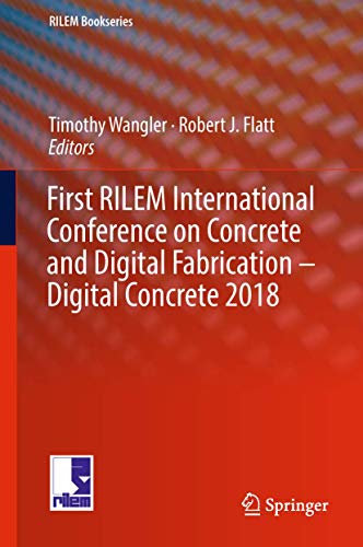 Beispielbild fr First RILEM International Conference on Concrete and Digital Fabrication   Digital Concrete 2018. zum Verkauf von Gast & Hoyer GmbH