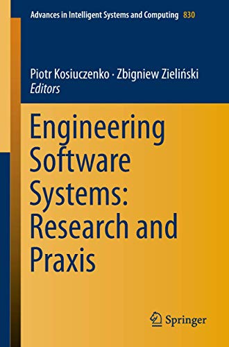 Stock image for Engineering Software Systems: Research and Praxis (Advances in Intelligent Systems and Computing, Band 830) for sale by text + tne