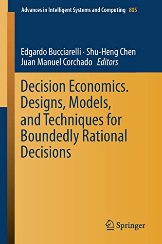 Stock image for Decision Economics. Designs, Models, and Techniques for Boundedly Rational Decisions (Advances in Intelligent Systems and Computing, 805) for sale by Lucky's Textbooks