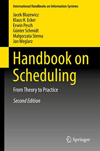 Stock image for Handbook on Scheduling: From Theory to Practice (International Handbooks on Information Systems) [Hardcover] Blazewicz, Jacek; Ecker, Klaus H.; Pesch, Erwin; Schmidt, Gnter; Sterna, Malgorzata and Weglarz, Jan for sale by SpringBooks