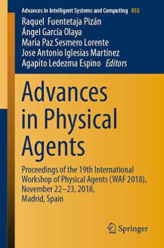 Beispielbild fr Advances in Physical Agents. Proceedings of the 19th International Workshop of Physical Agents (WAF 2018), November 22-23, 2018, Madrid, Spain. zum Verkauf von Gast & Hoyer GmbH