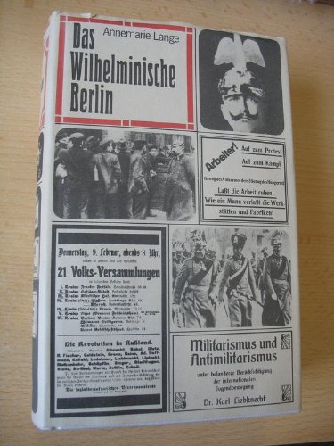 Das wilhelminische Berlin. Zwischen Jahrhundertwende u. Novemberrevolution. (5. Aufl.).