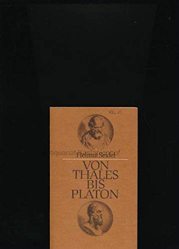 Von Thales bis Platon. Vorlesungen zur Geschichte der Philosophie.