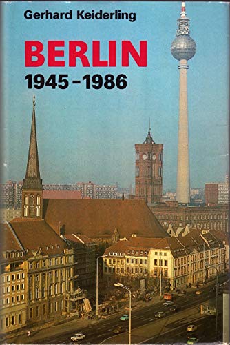 Berlin 1945 - 1986 Geschichte der Hauptstadt der DDR