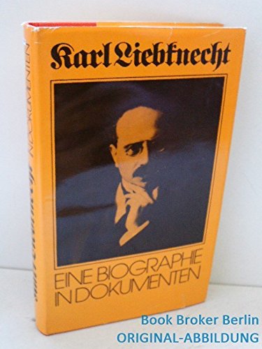 Beispielbild für Karl Liebknecht. Eine Biographie in Dokumenten zum Verkauf von medimops