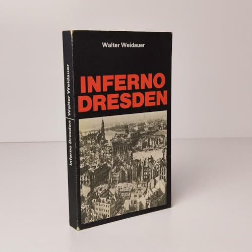 Stock image for Inferno Dresden. ber Lgen und Legenden um die Aktion "Donnerschlag" for sale by medimops