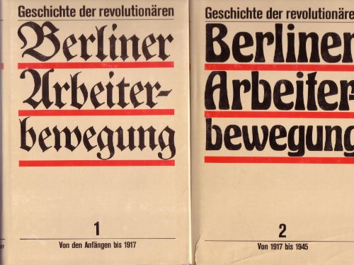 Stock image for Geschichte der revolutionren Berliner Arbeiterbewegung. 2 Bnde. for sale by Antiquariat Eule