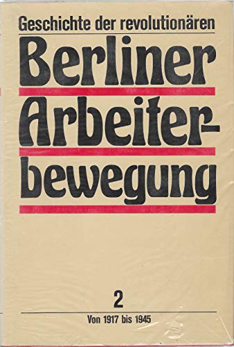 Stock image for Geschichte der revolutionren Berliner Arbeiterbewegung, Band 2, for sale by medimops