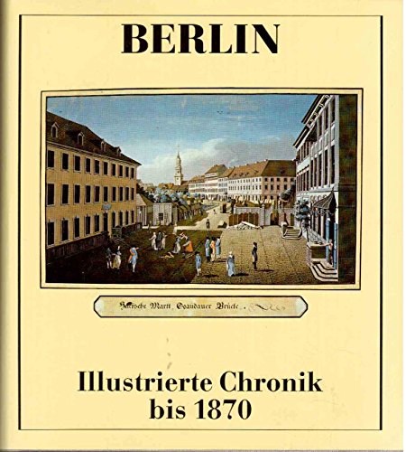 Beispielbild fr Berlin: Illustrierte Chronik, Bd. 1. Bis 1870 zum Verkauf von Kunsthandlung Rainer Kirchner