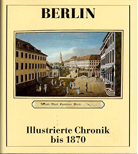 Berlin: Illustrierte Chronik, Bd. 1. Bis 1870 - Roland, Bauer,