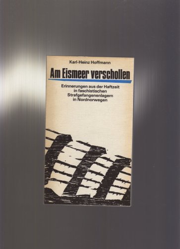 Imagen de archivo de Am Eismeer verschollen. Erinnerungen aus der Haftzeit in faschistischen Strafgefangenenlagern in Nordnorwegen a la venta por medimops