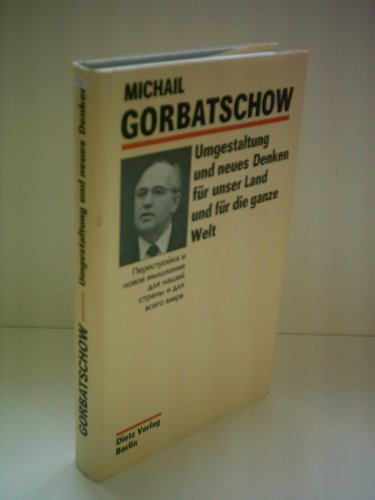 Umgestaltung und neues Denken für unser Land und für die ganze Welt / Michail Gorbatschow - Michail Gorbatschow (Verfasser)