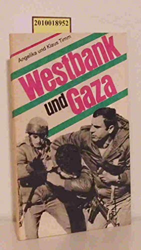 Westbank und Gaza - Fakten, Zusammenhänge und Hintergründe israelischer Okkupationspolitik - Timm, Angelika und Klaus;