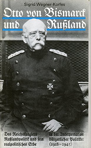 Beispielbild fr Otto von Bismarck und Russland. Des Reichskanzlers Russlandpolitik und sein realpolitisches Erbe in zum Verkauf von medimops