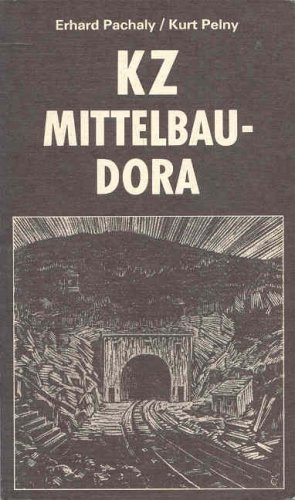 Konzentrationslager Mittelbau-Dora. Zum antifaschistischen Widerstandskampf im KZ Dora 1943 bis 1945 - Pachaly, Erhard, Pelny, Kurt