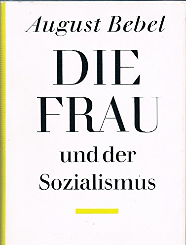 Die Frau und der Sozialismus - August Bebel