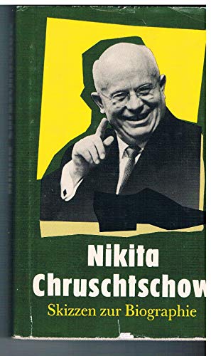 Beispielbild fr Nikita Chruschtschow. Skizzen zur Biographie zum Verkauf von medimops