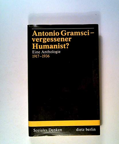 Beispielbild fr Antonio Gramsci - vergessener Humanist? Eine Anthologie. zum Verkauf von Antiquariat Matthias Wagner
