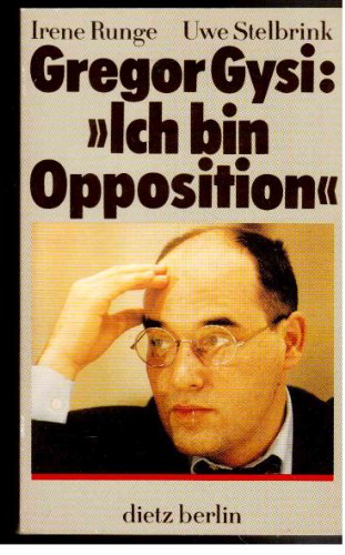 Beispielbild fr Gregor Gysi: Ich bin Opposition. Zwei Gesprche mit Gregor Gysi zum Verkauf von Versandantiquariat Felix Mcke