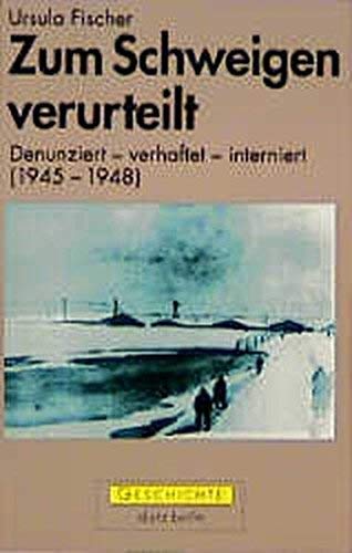 Beispielbild fr Zum Schweigen verurteilt. Denunziert - verhaftet - interniert (1945 - 1948) zum Verkauf von medimops