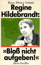 Regine Hildebrandt: "Bloss nicht aufgeben!".