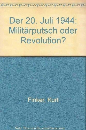 Imagen de archivo de Der 20. Juli 1944 - Militrputsch oder Revolution? a la venta por 3 Mile Island