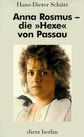 Anna Rosmus, die "Hexe" von Passau: Deutschland, Deutschland uÌˆber alles, waÌˆchst kein Gras (German Edition) (9783320018436) by SchuÌˆtt, Hans-Dieter