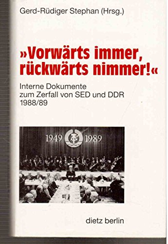Beispielbild fr Vorwrts immer, rckwrts nimmer! Interne Dokumente zum Zerfall von SED und DDR 1988/89. zum Verkauf von Grammat Antiquariat