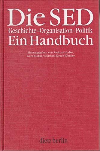 Beispielbild fr Die SED. Geschichte, Organisation, Politik: Ein Handbuch zum Verkauf von medimops