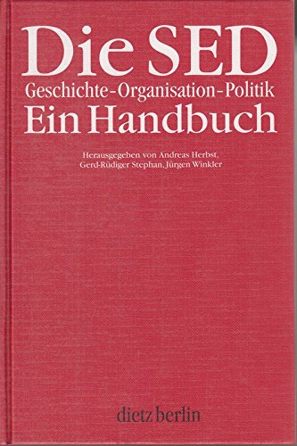 9783320019518: Die SED. Geschichte, Organisation, Politik: Ein Handbuch