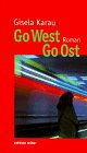 Go West. Go Ost. (9783320019617) by Karau, Gisela