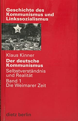 9783320019792: Der deutsche Kommunismus 1. Die Weimarer Zeit: Selbstverstndnis und Realitt